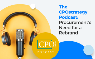 The CPOstrategy Podcast: ‘Procurement’s Need for a Rebrand’