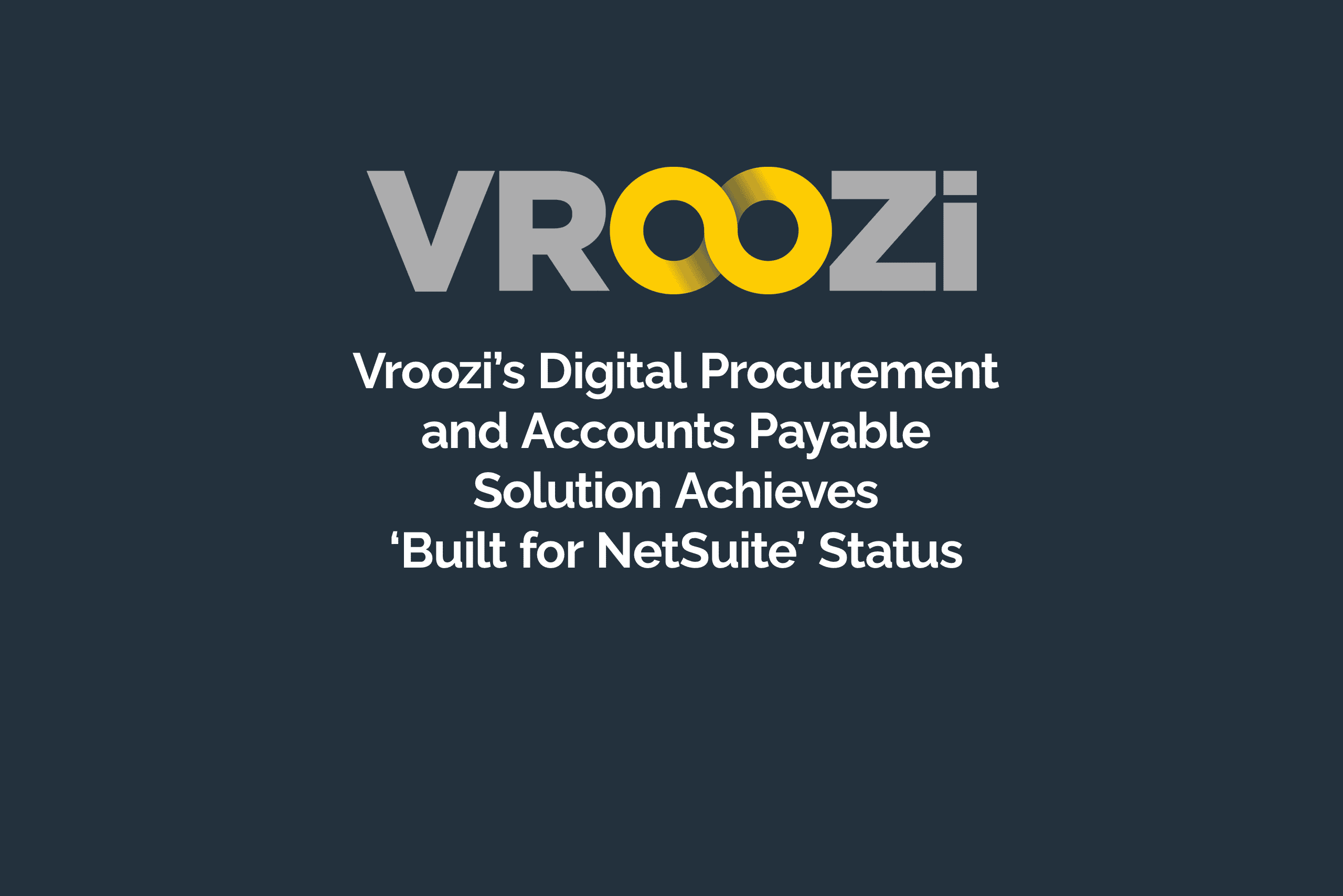 Vroozi’s Digital Procurement and Accounts Payable Solution Achieves ‘Built for NetSuite’ Status